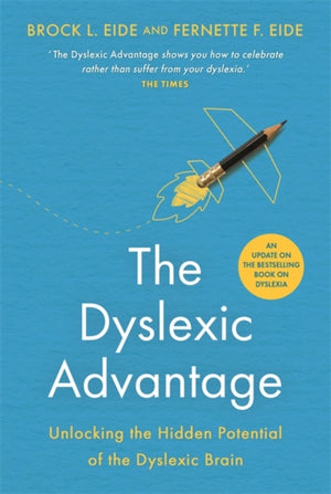 Dyslexic Advantage (New Edition), Unlocking the Hidden Potential of the Dyslexic Brain