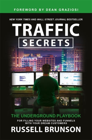 Traffic Secrets, The Underground Playbook for Filling Your Websites and Funnels with Your Dream Customers