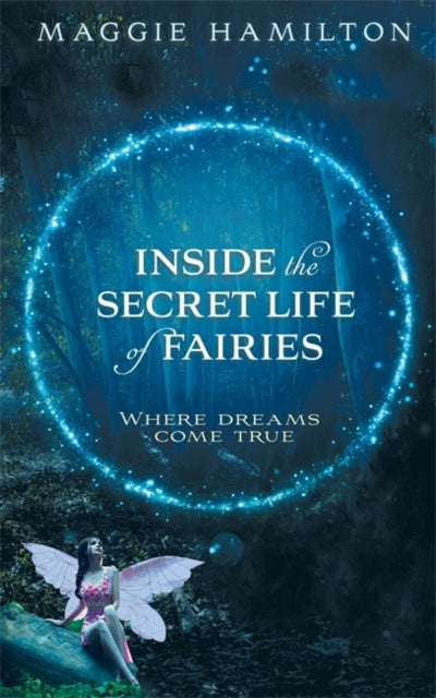 Book cover of: Inside the Secret Life of Fairies. By: Maggie Hamilton