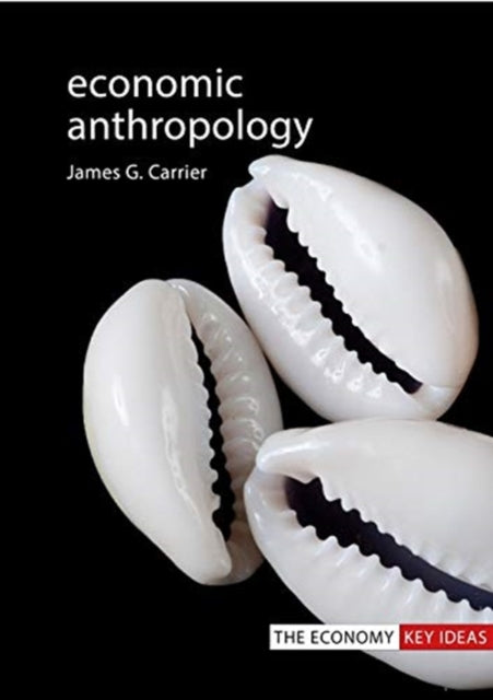 Book cover of: Economic Anthropology. By: James G. Carrier