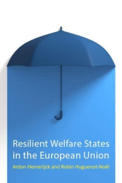 Book cover of: Resilient Welfare States in the European Union. By: HUGUENOT-NOEL HEMERIJCK