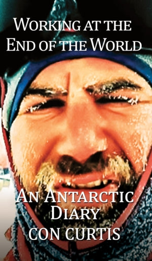 Working at the End of the World: An Antarctic Diary