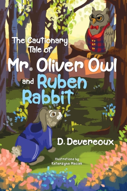 Book cover of: Cautionary Tale of Mr. Oliver Owl & Ruben Rabbit. By: D. Devereoux