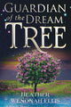 Book cover of: Guardian of the Dream Tree. By: Heather Wenonah Ellis
