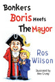 Book cover of: Bonkers Boris Meets the Mayor. By: Ros Wilson