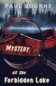 Book cover of: Mystery at the Forbidden Lake. By: Paul Bourne