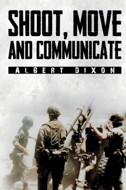 Book cover of: Shoot, Move and Communicate. By: Albert Dixon