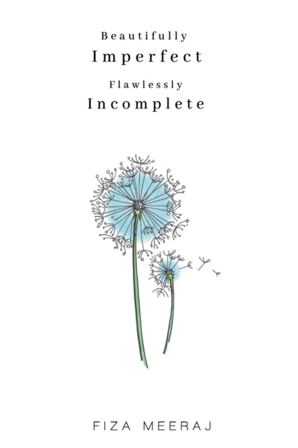 Book cover of: Beautifully Imperfect, Flawlessly Incomplete. By: Fiza Meeraj