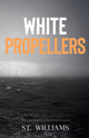 Book cover of: White Propellers. By: St Williams