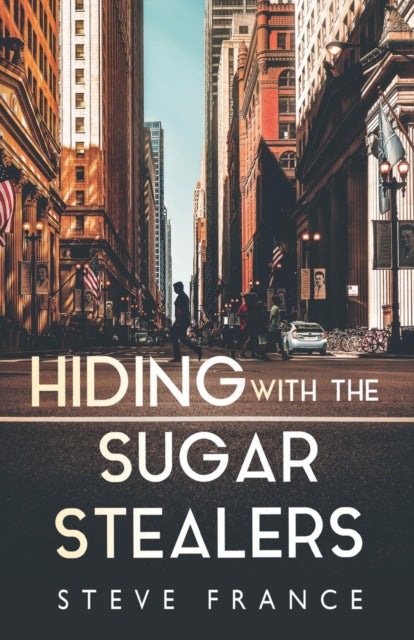 Book cover of: Hiding with The Sugar Stealers. By: Steve France