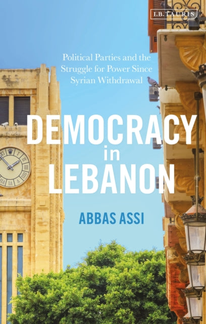 Book cover of: Democracy in Lebanon. By: Abbas Assi