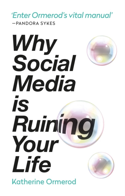 Book cover of: Why Social Media is Ruining Your Life. By: Katherine Ormerod