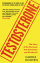 Book cover of: Testosterone. By: Carole Hooven