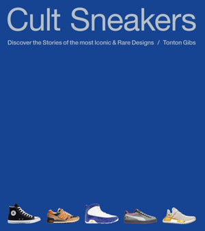 Cult Sneakers, A Collector's Guide