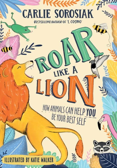 Book cover of: Roar Like a Lion. By: Carlie Sorosiak