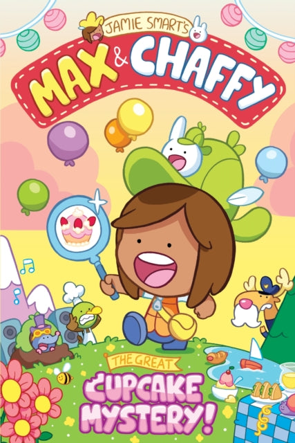 Max and Chaffy: The Great Cupcake Mystery (from the million-selling Jamie Smart, Illustrator of the Year) 9781788452625 Jamie Smart