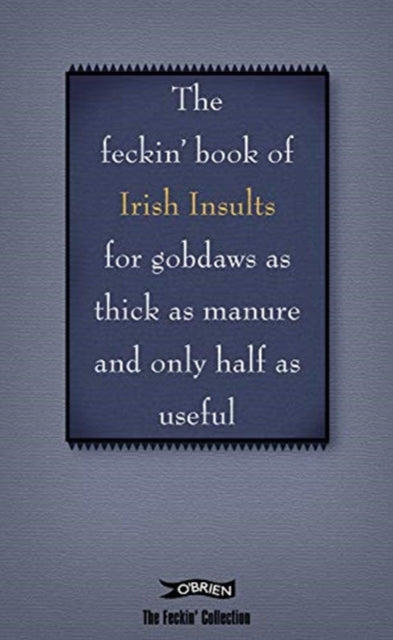 Book cover of: Book of Feckin' Irish Insults for gobdaws as thick as manure and only half as useful. By: Colin Murphy