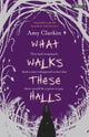 Book cover of: What Walks These Halls. By: Amy Clarkin