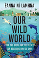 Book cover of: Our Wild World. By: Éanna Ní Lamhna