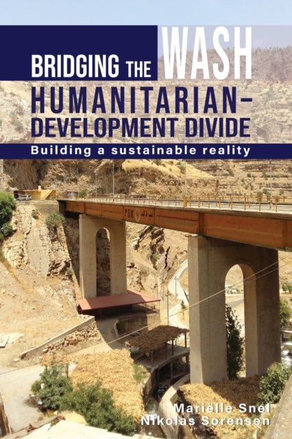 Book cover of: Bridging the WASH Humanitarian–development Divide. By: Marielle Snel