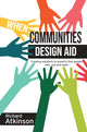 Book cover of: When Communities Design Aid. By: Richard Atkinson