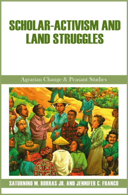 Book cover of: Scholar-Activism and Land Struggles. By: Saturnino M. Borras Jr.