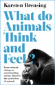 Book cover of: What Do Animals Think and Feel?. By: Karsten Brensing