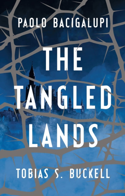 Book cover of: Tangled Lands. By: Paolo Bacigalupi