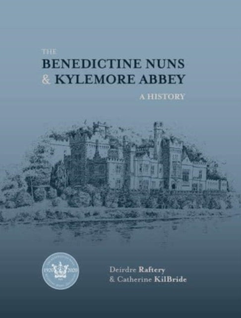 Book cover of: Benedictine Nuns & Kylemore Abbey. By: Catherine KilBride