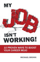 Book cover of: My Job Isn't Working!. By: Michael Brown