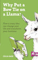 Book cover of: Why Put a Bow Tie on a Llama?. By: GAZE