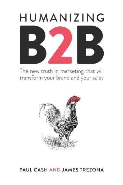 Book cover of: Humanizing B2B. By: Paul Cash