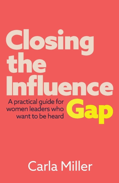 Book cover of: Closing the Influence Gap. By: Carla Miller