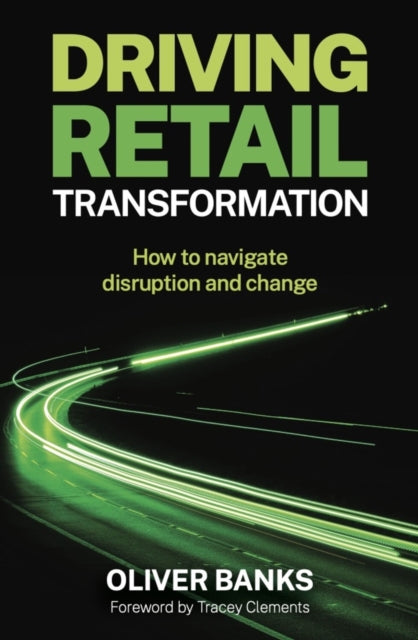 Book cover of: Driving Retail Transformation. By: Oliver Banks