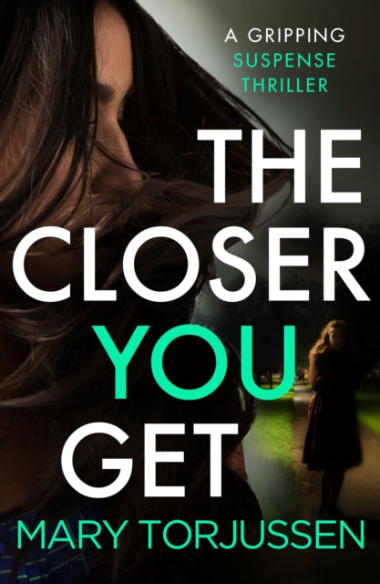 Book cover of: Closer You Get. By: Mary Torjussen