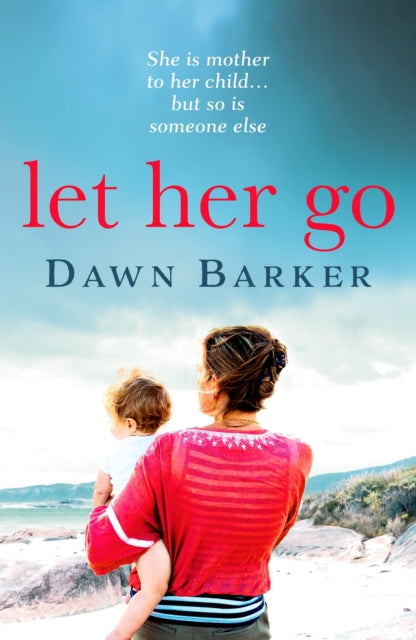Book cover of: Let Her Go. By: Dawn Barker