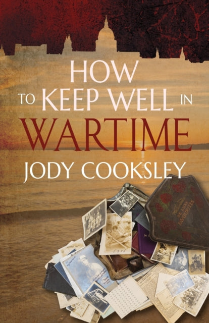 Book cover of: How to Keep Well in Wartime. By: Jody Cooksley