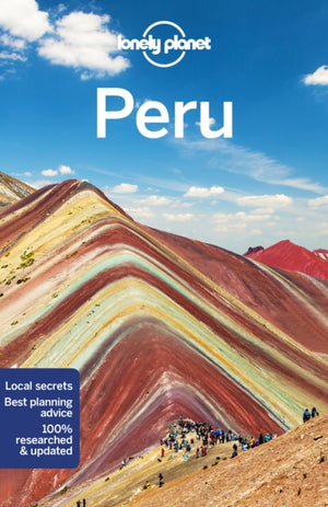 Lonely Planet Peru, Detailed Itineraries | Travel Like a Local | Insider Tips | Covers Lima, Arequipa, Cuzco, Lake Titicaca, and more