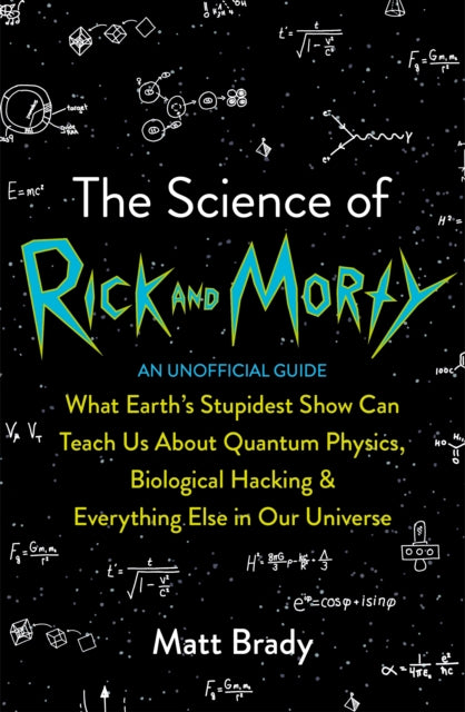 Book cover of: Science of Rick and Morty. By: Matt Brady