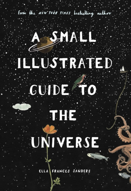 Book cover of: Small Illustrated Guide to the Universe. By: Ella Frances Sanders