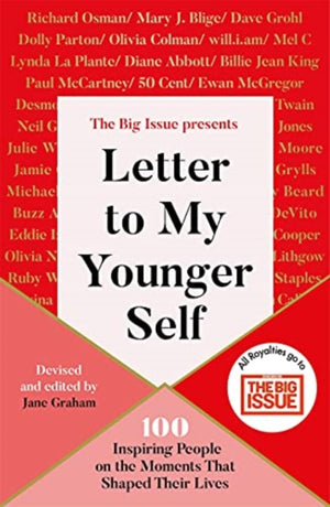 Letter To My Younger Self, The Big Issue Presents... 100 Inspiring People on the Moments That Shaped Their Lives