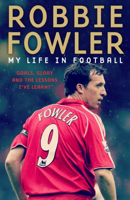 Book cover of: Robbie Fowler: My Life In Football. By: Robbie Fowler
