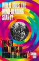 Book cover of: When Does the Mind-Bending Start?. By: Gordon King