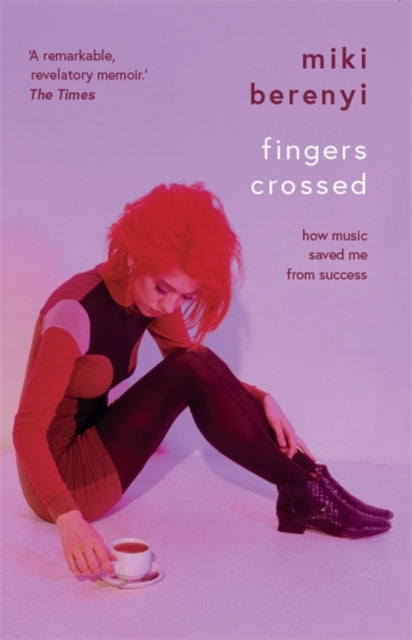 Book cover of: Fingers Crossed: How Music Saved Me from Success. By: Miki Berenyi