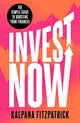 Book cover of: Invest Now. By: Kalpana Fitzpatrick