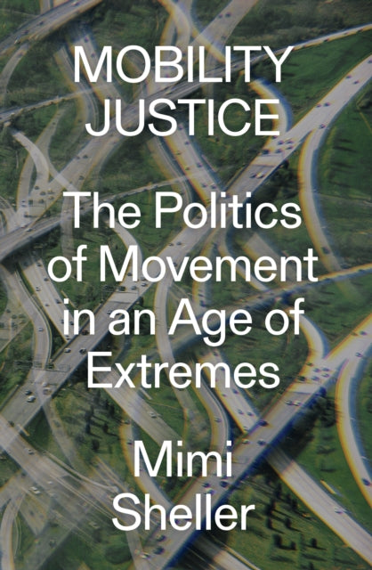 Book cover of: Mobility Justice. By: Mimi Sheller
