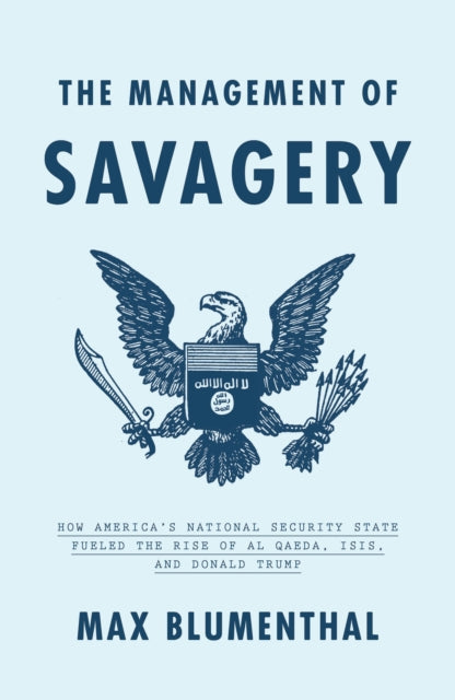 Book cover of: Management of Savagery. By: Max Blumenthal