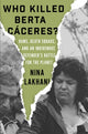 Book cover of: Who Killed Berta Caceres?. By: Nina Lakhani