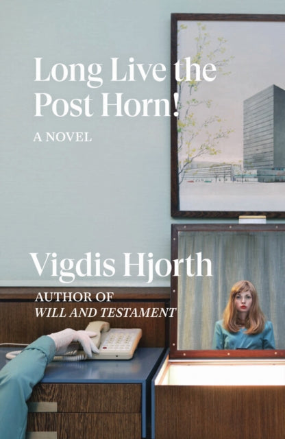 Book cover of: Long Live the Post Horn!. By: Vigdis Hjorth