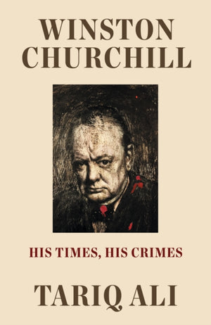Winston Churchill, His Times, His Crimes